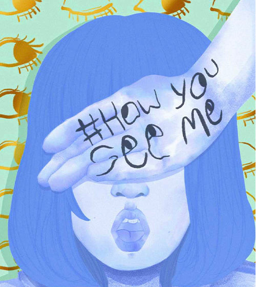 An illustration by Cherie Lee. A female painted in blue. The background is covered with an golden eye motif.Her hand is covering her right eye with the hashtag 'How You See Me' written on the back of her hand. 